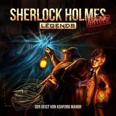 Sherlock Holmes Legends, Untold, Folge 29: Der Geist von Ashford Manor (Ungekürzt)