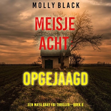 Meisje Acht: Opgejaagd (Een Maya Gray FBI Thriller—Boek 8)