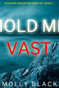 Hou Me Vast (Een Katie Winter FBI Thriller—Boek 7)
