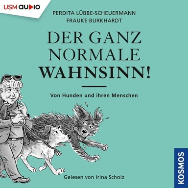 Der ganz normale Wahnsinn!: Von Hunden und ihren Menschen