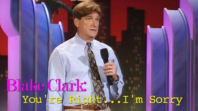 Blake Clark: You're Right... I'm Sorry