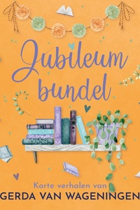 Jubileumbundel: Korte verhalen van Gerda van Wageningen