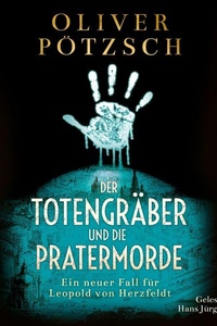Der Totengräber und die Pratermorde (Die Totengräber-Serie 4): Ein neuer Fall für Leopold von Herzfeldt