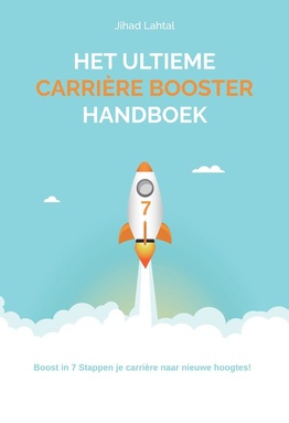 Het Ultieme Carrière Booster Handboek - Zelfhulpboek - Carrière - Solliciteren - Professionele Groei