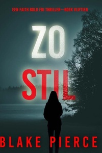 Zo Stil (Een Faith Bold FBI Thriller—Boek Vijftien)
