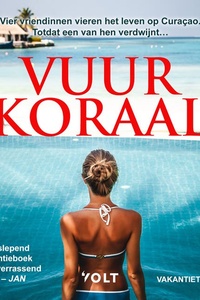 Vuurkoraal: Vier vriendinnen vieren het leven op Curaçao. Totdat een van hen verdwijnt...