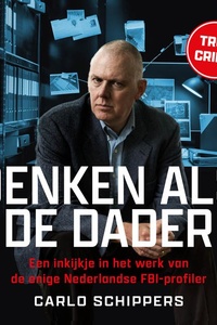 Denken als de dader: Een inkijkje in het werk van de enige Nederlandse FBI-profiler