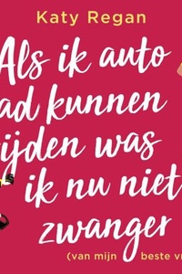 Als ik auto had kunnen rijden was ik nu niet zwanger (van mijn beste vriend)