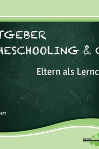Ratgeber Homeschooling & Co.: Eltern als Lerncoach