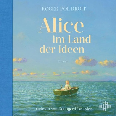 Alice im Land der Ideen: »Diese Odyssee ist ein Lichtblick in dunklen Zeiten, die einen besser aufbaut als so manches Selbsthilfebuch.« Elle