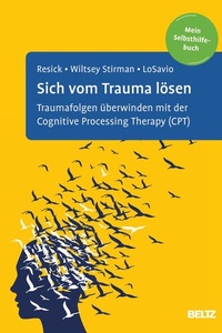Sich vom Trauma lösen: Traumafolgen überwinden mit der Cognitive Processing Therapy (CPT). Mein Selbsthilfebuch. Mit Online-Material