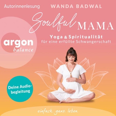 Soulful Mama - Yoga und Spiritualität für eine erfüllte Schwangerschaft (Autorisierte Lesefassung mit Musik)