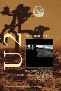Classic Albums: U2 - The Joshua Tree
