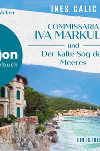 Commissaria Iva Markulin und Der kalte Sog des Meeres - Ein Istrien-Krimi - Istrien-Krimi-Reihe, Band 2 (Ungekürzte Lesung)