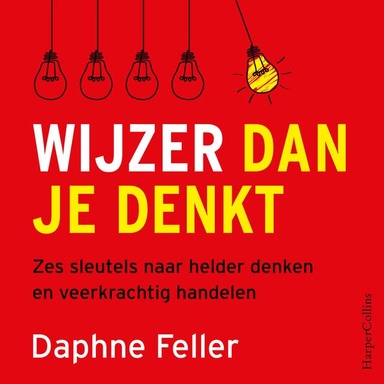 Wijzer dan je denkt: Zes sleutels naar helder denken en veerkrachtig handelen