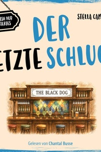 Der letzte Schluck | Cosy Crime Hörbuch - English Pub Mysteries - Ein britischer Dorfkrimi aus den Cotswolds, Band 2 (Ungekürzt)