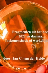 Fragmenten uit het boek: 2022 en daarna...