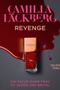 Revenge. Die Rache einer Frau ist schön und brutal (Golden Cage 3): Rache ist ihr größter Triumph! | Der schwedische Psychothriller von Bestsellerautorin Camilla Läckberg
