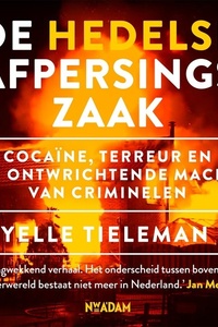 De Hedelse afpersingszaak: Cocaïne, terreur en de ontwrichtende macht van criminelen
