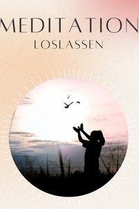 Meditation: Loslassen