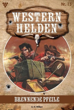 Brennende Pfeile: Western Helden 73 – Western