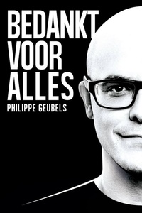 Philippe Geubels: Bedankt voor Alles