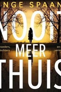 Nooit meer thuis: Twee moeders, twee dochters en een vermissing