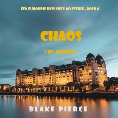 Chaos (en Haring) (Een Europese Reis Cozy Mysterie—Boek 6)