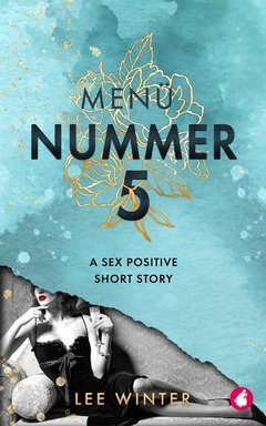 Menü Nummer Fünf: A Sex Positive Short Story