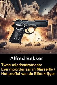 Twee misdaadromans: Een moordenaar in Marseille / Het profiel van de Elfenkrijger