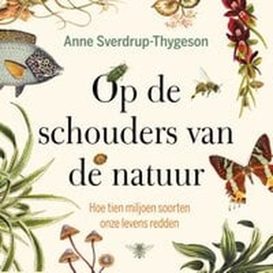 Op de schouders van de natuur: Hoe tien miljoen soorten onze levens redden