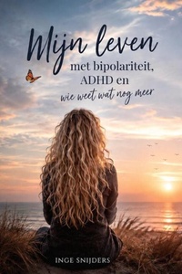 Mijn leven met bipolariteit, ADHD en wie weet wat nog meer