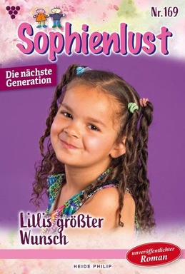 Lillis größter Wunsch: Sophienlust - Die nächste Generation 169 – Familienroman