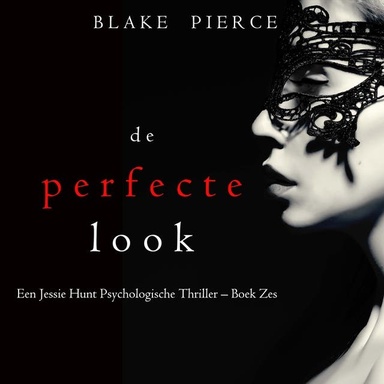 De perfecte look (Een Jessie Hunt Psychologische Thriller – Boek Zes)