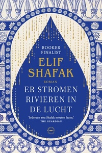 Er stromen rivieren in de lucht: Betoverende roman die zich afspeelt rondom de rivieren Tigris en de Theems