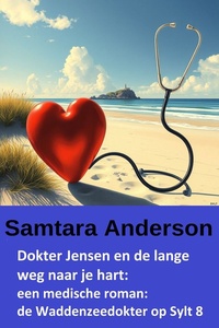Dokter Jensen en de lange weg naar je hart: een medische roman: de Waddenzeedokter op Sylt 8