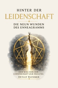 Hinter der Leidenschaft: Die neun Wunden des Enneagramms