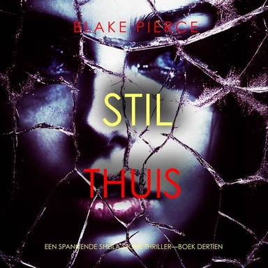 Stil Thuis (Een Spannende Sheila Stone Thriller—Boek Dertien)