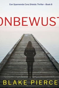 Onbewust (Een Spannende Cora Shields Thriller—Boek 8)