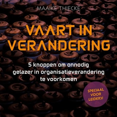 Vaart in Verandering: 5 knoppen om onnodig gelazer in organisatieverandering te voorkomen