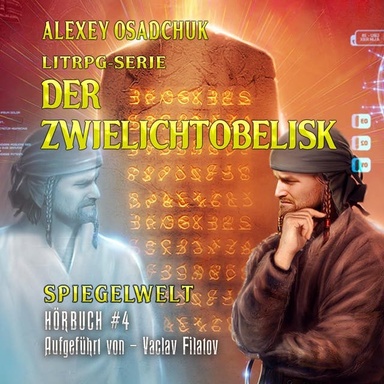 Der Zwielichtobelisk (Spiegelwelt Buch #4): LitRPG-Serie