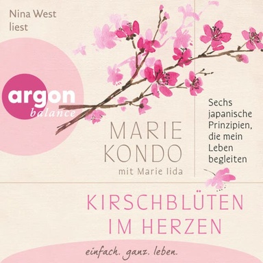 Kirschblüten im Herzen - Sechs japanische Prinzipien, die mein Leben begleiten (Ungekürzte Lesung)