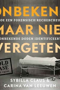 Onbekend maar niet vergeten: Hoe een forensisch rechercheur onbekende doden identificeert