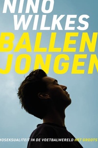 Ballenjongen: Waarom homoseksualiteit het grootste taboe is in de voetbalwereld