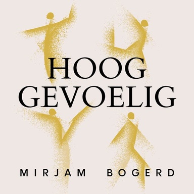 Hooggevoelig: Sleutels voor levenslust en ontspanning