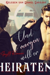 Und morgen will er heiraten!: Sweet Gay(l) Romance