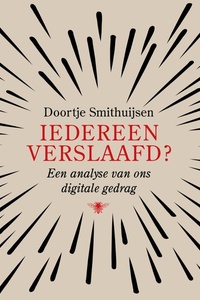 Iedereen verslaafd?: Een analyse van ons digitale gedrag