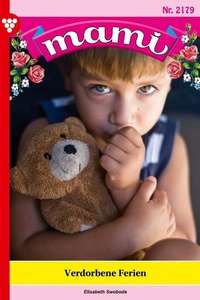 Verdorbene Ferien: Mami 2179 – Familienroman