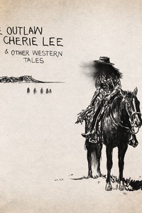 The Outlaw Cherie Lee & Other Western Tales