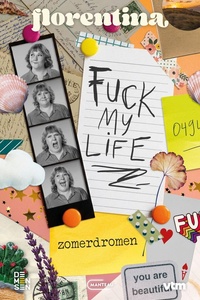 Florentina. Fuck my life. Zomerdromen